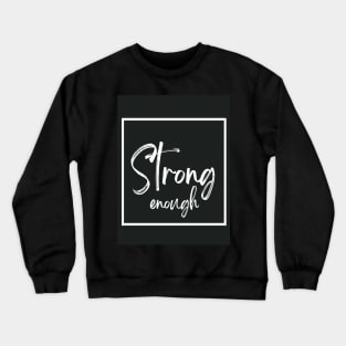 strong enough Crewneck Sweatshirt